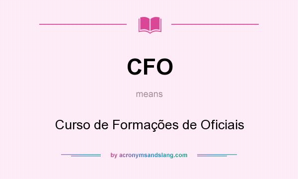 What does CFO mean? It stands for Curso de Formações de Oficiais