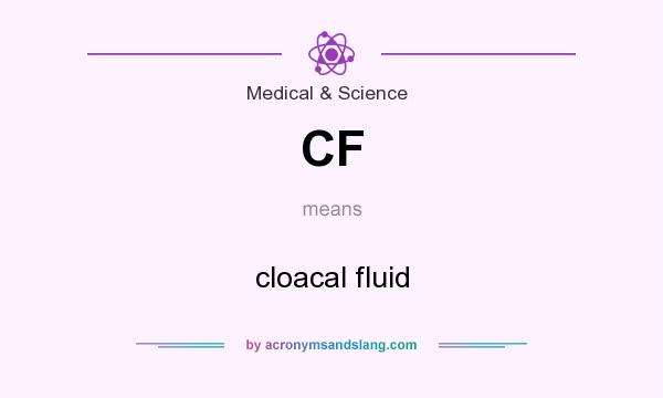 What does CF mean? It stands for cloacal fluid
