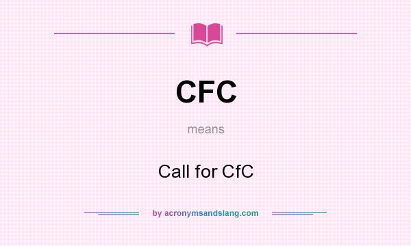 What does CFC mean? It stands for Call for CfC