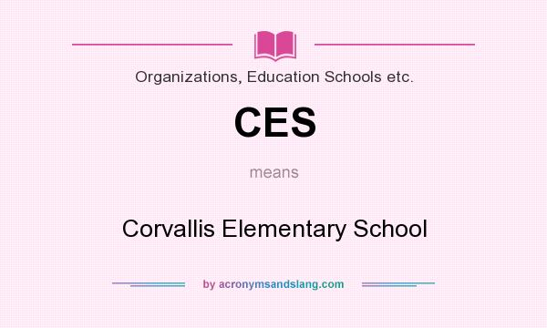 What does CES mean? It stands for Corvallis Elementary School
