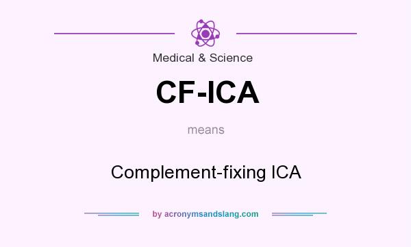 What does CF-ICA mean? It stands for Complement-fixing ICA