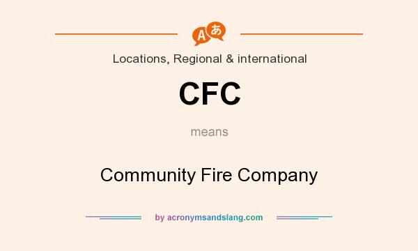 What does CFC mean? It stands for Community Fire Company