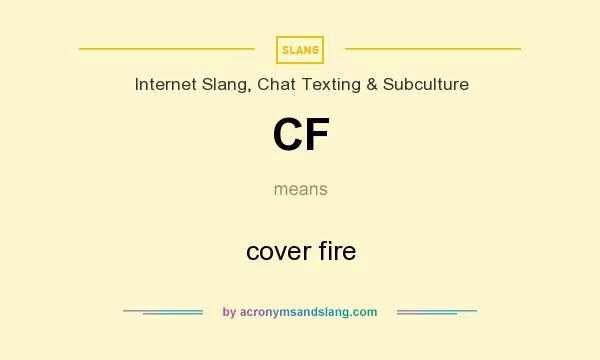 What does CF mean? It stands for cover fire
