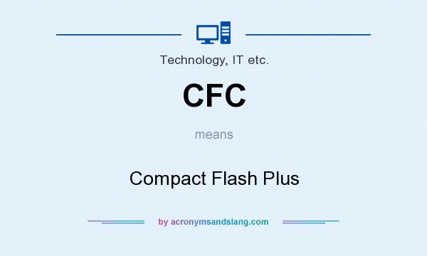 What does CFC mean? It stands for Compact Flash Plus