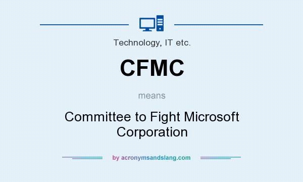 What does CFMC mean? It stands for Committee to Fight Microsoft Corporation