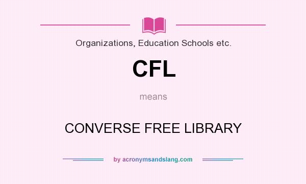 What does CFL mean? It stands for CONVERSE FREE LIBRARY