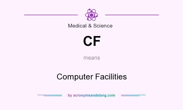 What does CF mean? It stands for Computer Facilities