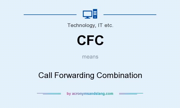 What does CFC mean? It stands for Call Forwarding Combination