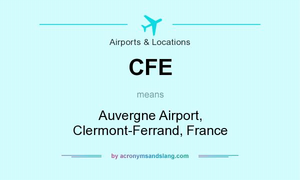 What does CFE mean? It stands for Auvergne Airport, Clermont-Ferrand, France
