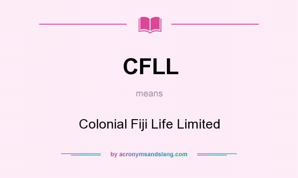 What does CFLL mean? It stands for Colonial Fiji Life Limited