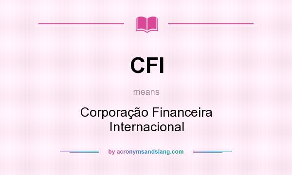 What does CFI mean? It stands for Corporação Financeira Internacional
