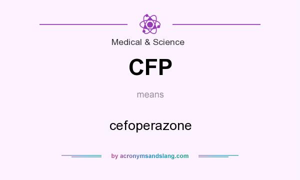 What does CFP mean? It stands for cefoperazone