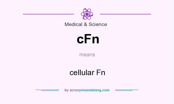 What does cFn mean? It stands for cellular Fn