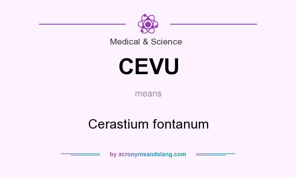 What does CEVU mean? It stands for Cerastium fontanum