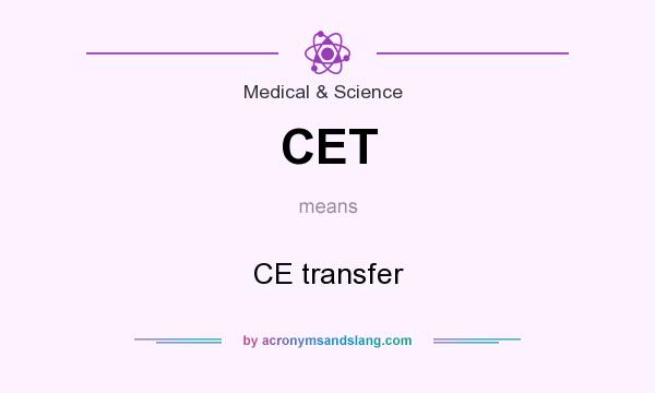 What does CET mean? It stands for CE transfer