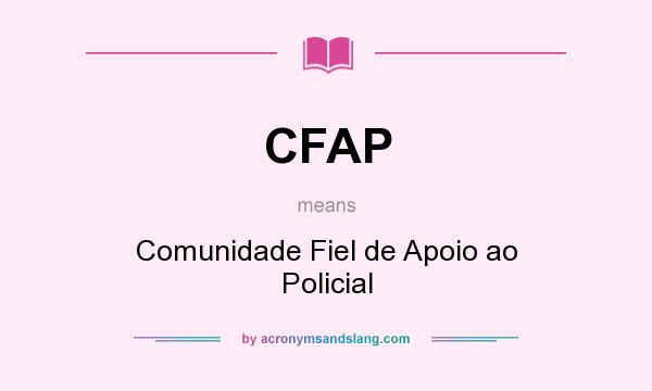 What does CFAP mean? It stands for Comunidade Fiel de Apoio ao Policial