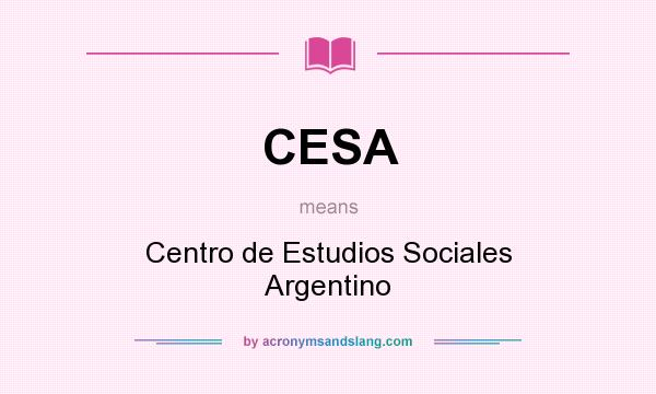 What does CESA mean? It stands for Centro de Estudios Sociales Argentino