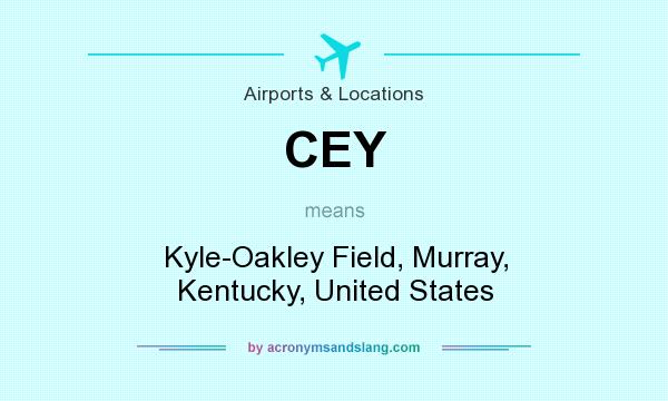 What does CEY mean? It stands for Kyle-Oakley Field, Murray, Kentucky, United States