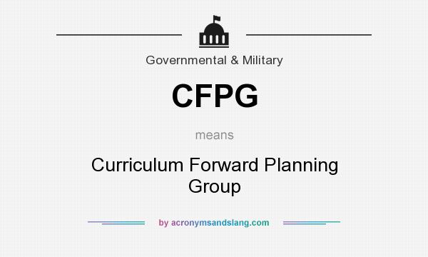 What does CFPG mean? It stands for Curriculum Forward Planning Group