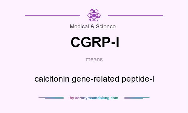 What does CGRP-I mean? It stands for calcitonin gene-related peptide-I