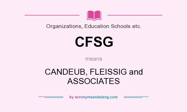What does CFSG mean? It stands for CANDEUB, FLEISSIG and ASSOCIATES