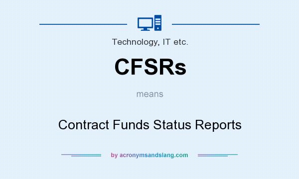 What does CFSRs mean? It stands for Contract Funds Status Reports