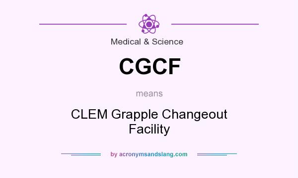 What does CGCF mean? It stands for CLEM Grapple Changeout Facility