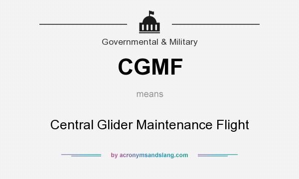 What does CGMF mean? It stands for Central Glider Maintenance Flight