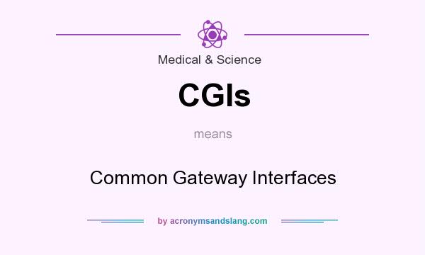 What does CGIs mean? It stands for Common Gateway Interfaces