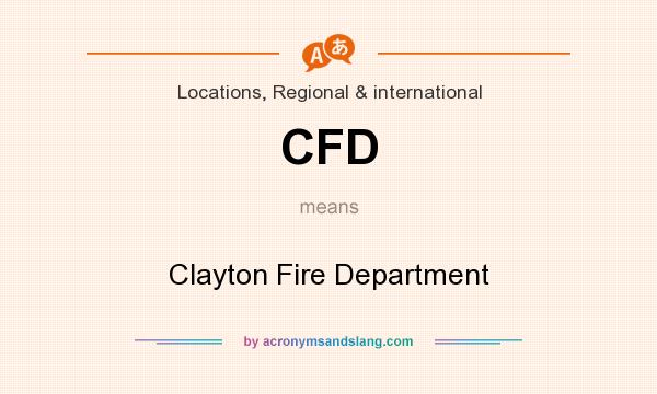 What does CFD mean? It stands for Clayton Fire Department
