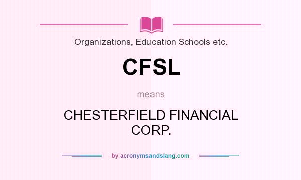 What does CFSL mean? It stands for CHESTERFIELD FINANCIAL CORP.