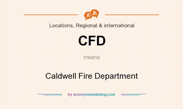 What does CFD mean? It stands for Caldwell Fire Department