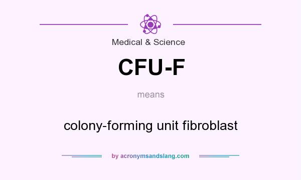 What does CFU-F mean? It stands for colony-forming unit fibroblast