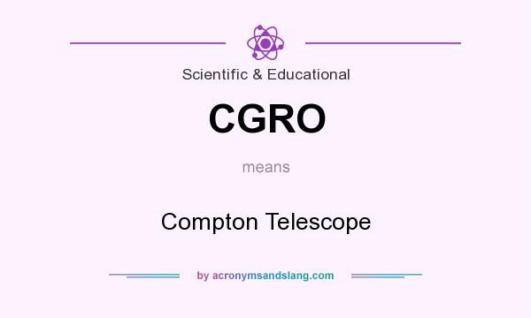 What does CGRO mean? It stands for Compton Telescope