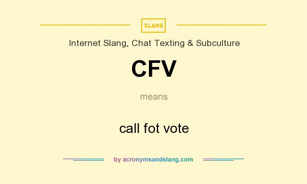 What does CFV mean? It stands for call fot vote