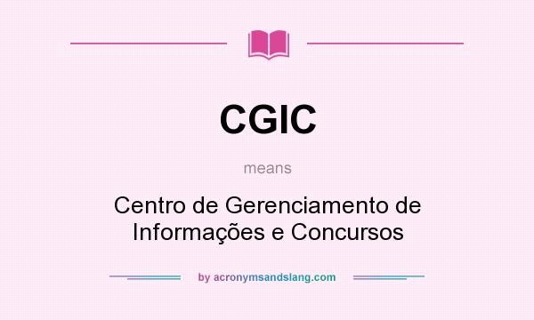 What does CGIC mean? It stands for Centro de Gerenciamento de Informações e Concursos