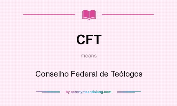 What does CFT mean? It stands for Conselho Federal de Teólogos