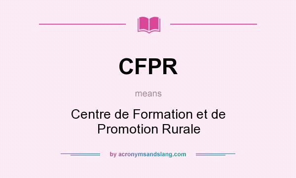 What does CFPR mean? It stands for Centre de Formation et de Promotion Rurale