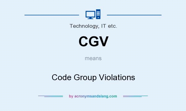 What does CGV mean? It stands for Code Group Violations