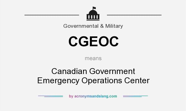 What does CGEOC mean? It stands for Canadian Government Emergency Operations Center