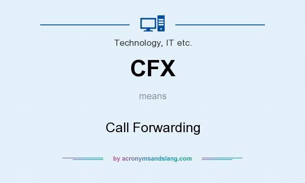 What does CFX mean? It stands for Call Forwarding