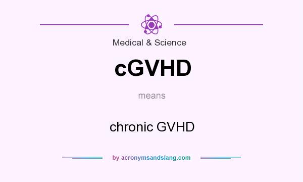 What does cGVHD mean? It stands for chronic GVHD