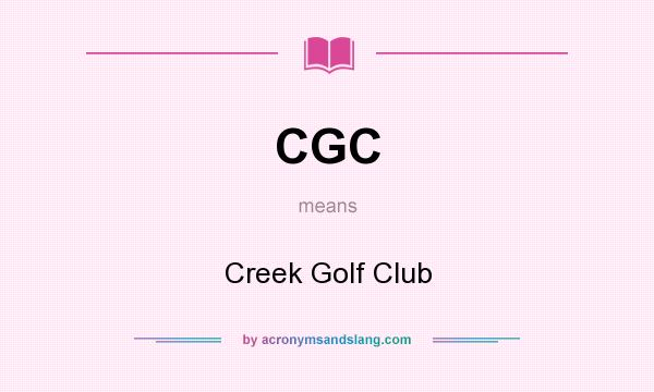 What does CGC mean? It stands for Creek Golf Club