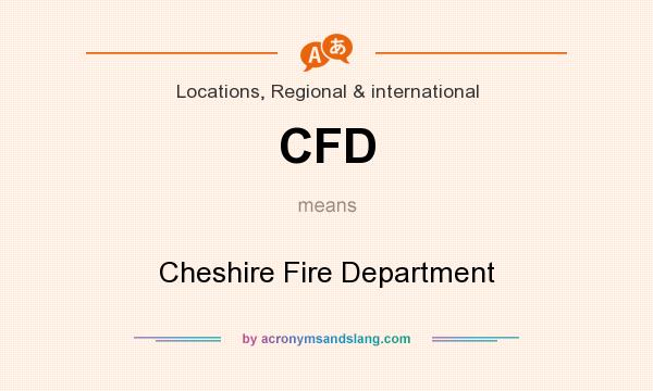 What does CFD mean? It stands for Cheshire Fire Department