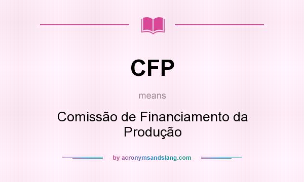 What does CFP mean? It stands for Comissão de Financiamento da Produção