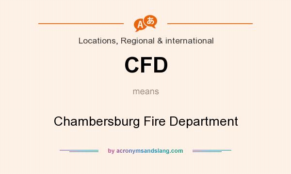What does CFD mean? It stands for Chambersburg Fire Department