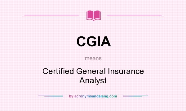 What does CGIA mean? It stands for Certified General Insurance Analyst