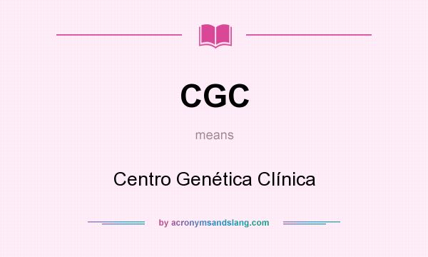 What does CGC mean? It stands for Centro Genética Clínica
