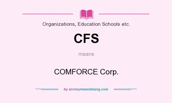 What does CFS mean? It stands for COMFORCE Corp.