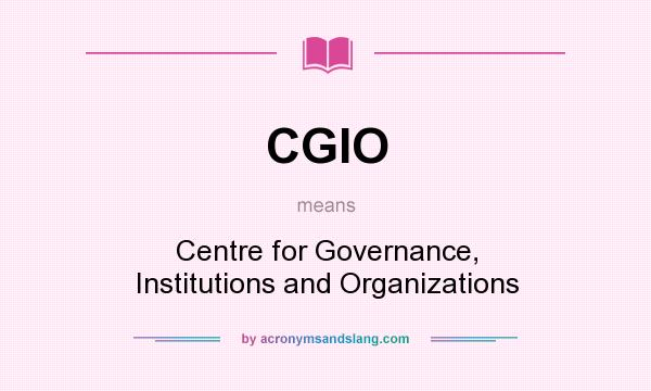 What does CGIO mean? It stands for Centre for Governance, Institutions and Organizations